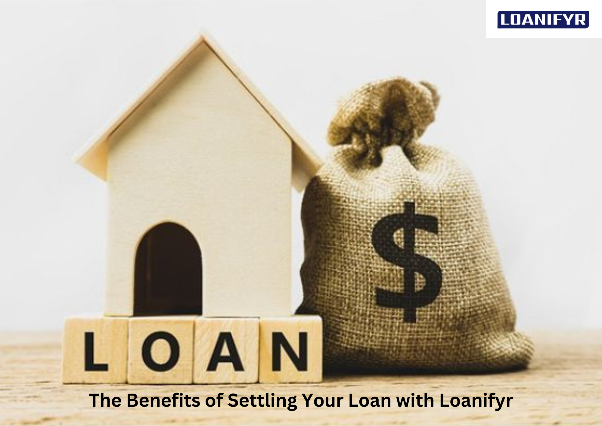 The Benefits of Settling Your Loan with Loanifyr