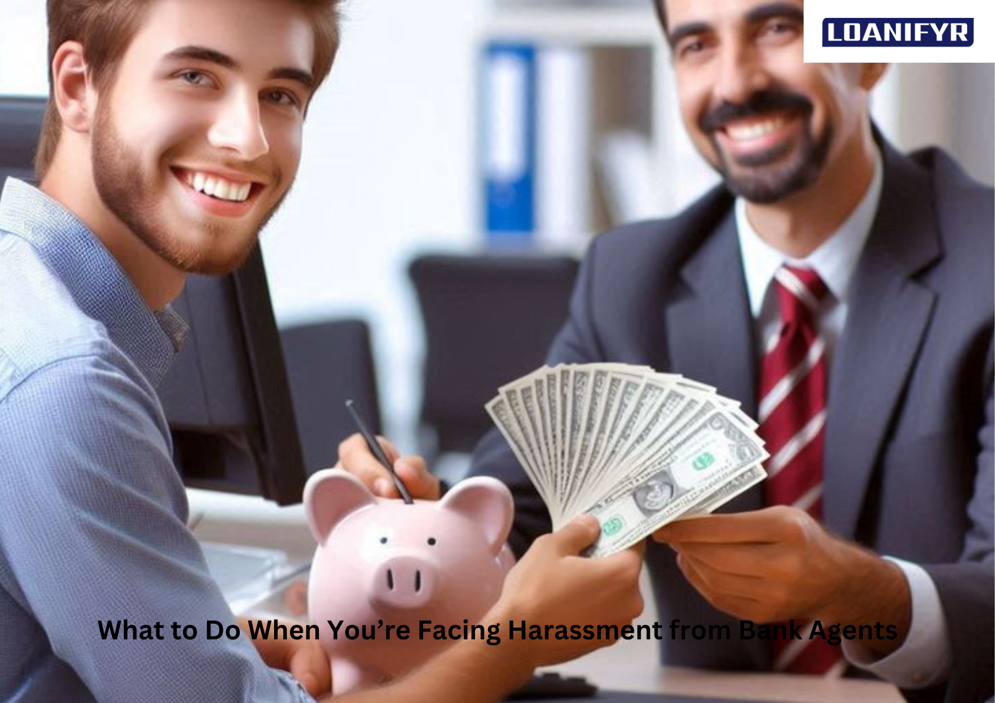 What to Do When You’re Facing Harassment from Bank Agents